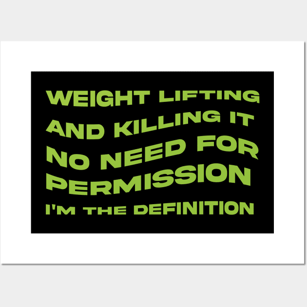 Weight Lifting and Killing It No Need for Permission I am the Definition Wall Art by InkSplash T-Hub